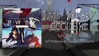 Time to Say Goodbye (Acoustic) - RWBY Volume 3 Soundtrack