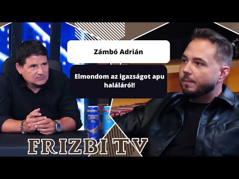 Zámbó Adrián: Elmondom az igazságot apu haláláról!
