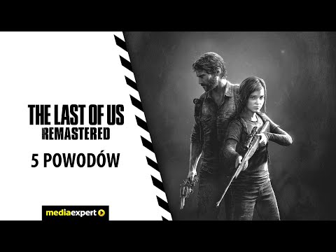 The Last of Us (Remastered): 5 powodów, dlaczego warto wybrać tę grę | GiveMe5 prezentuje Mestre
