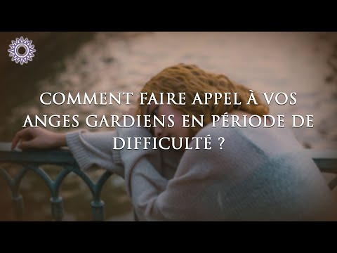 👼 COMMENT FAIRE APPEL À VOS ANGES GARDIENS EN PÉRIODE DE DIFFICULTÉ ?
