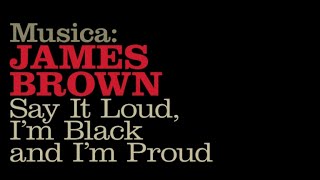 Say It Loud, I&#39;m Black &amp; I&#39;m Proud (James Brown)