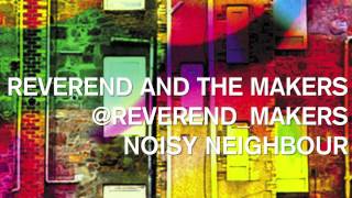 Reverend And The Makers - Noisy Neighbour