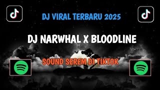 Download lagu DJ NARWHAL X BLOODLINE REMIX🎵 SOUND VIRAL DI TIKTOK 🥶🔥 mp3 Download lagu DJ NARWHAL X BLOODLINE REMIX🎵 SOUND VIRAL DI TIKTOK 🥶🔥 mp3