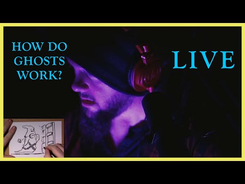 How Do Ghosts Work? - live