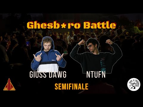 GHESB*RO BATTLE III - Ntufn vs Giuss Dawg (Semifinale)