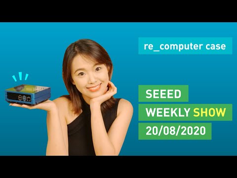 Seeed Weekly Show No. 018 | re_computer case using guide