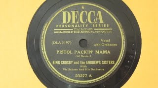 Pistol Packin' Mama - Bing Crosby and the Andrews Sisters with Vic Schoen - Decca Records 23277