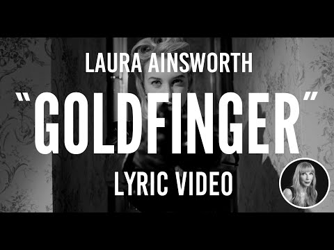 Laura Ainsworth Goldfinger lyric video (film noir / James Bond)