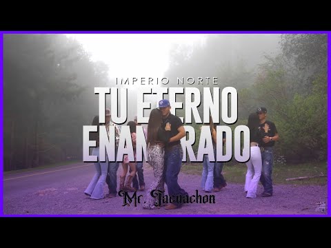 Tu eterno enamorado de Imperio Norte - Mr. Tacuachon (2022)