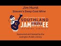 Jim Hurst - Steven's Deep Coal Mine