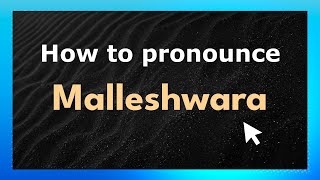 How to pronounce Malleshwara