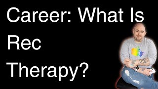 Career: What is Recreational Therapy?