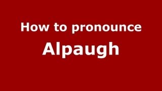 How to pronounce Alpaugh