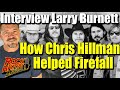 How The Byrds Chris Hillman Illness Got Firefall Their First Record Contract