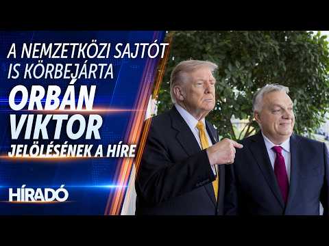 A nemzetközi sajtót is körbejárta Orbán Viktor jelölésének a híre - HírTV