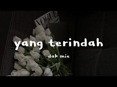 Dakmie - Yang Terindah ( Lirik Lagu )