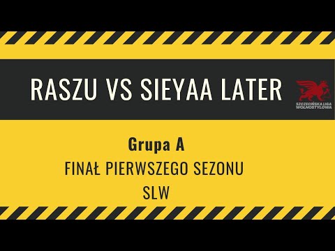 RASZU vs SIEYAA LATER | Grupa A - Finał SLW