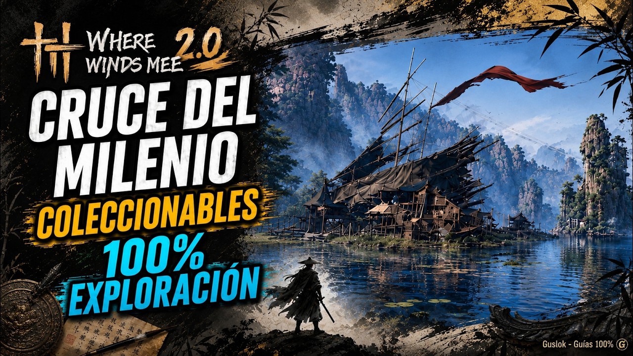 Cruce Del Milenio Todos Los Coleccionables 100% | Where Winds Meet 2.0