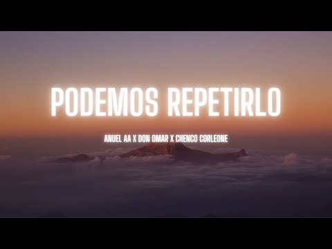 Anuel AA x Don Omar x Chencho Corleone  - Podemos repetirlo (letra/lyrics)
