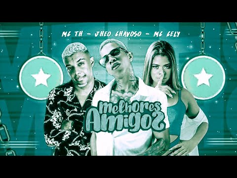 BREGÃ FUNK - MELHORES AMIGOS - MC CELY, JHEO CHAVOSO & MC TH