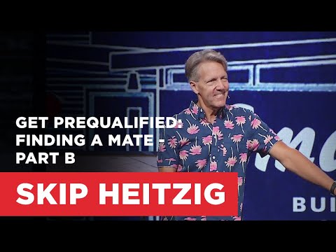 Get Prequalified: Finding a Mate - Part B | Skip Heitzig