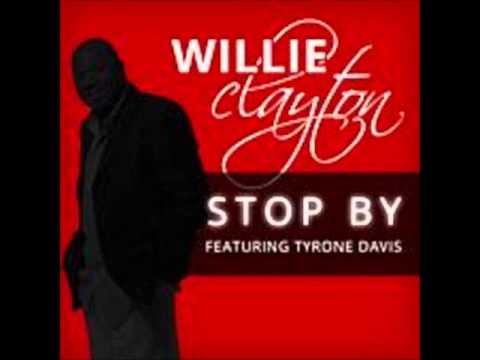 Willie Clayton ft Tyrone Davis)  Stop By