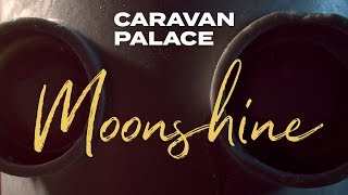 Caravan Palace - Moonshine (Official audio)