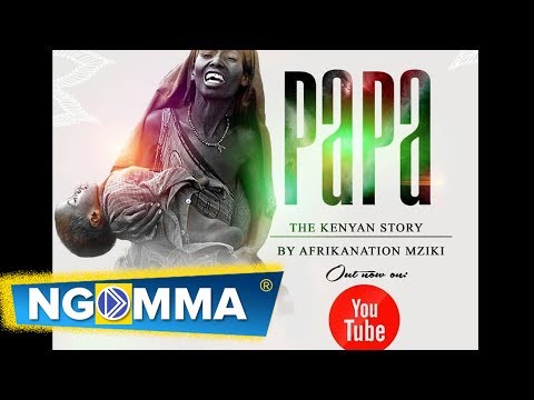 PAPA (The Kenyan Story) - AFRIKANATION MZIKI