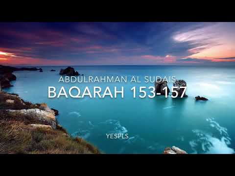 Surah Al Baqarah Verses 153 - 157 :  By Sheikh Abdul Rahman Al Sudais
