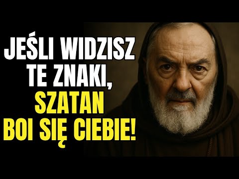 Ojciec Pio ujawnia: Jeśli widzisz te znaki, jesteś niebezpiecznie namaszczony przez Boga