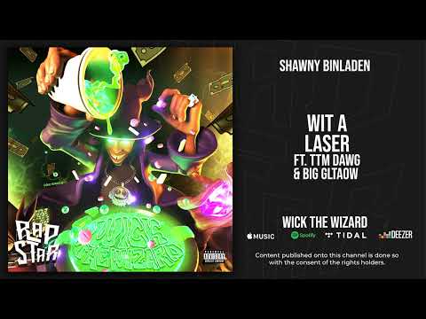 Shawny Binladen - “Wit A Laser” Ft. TTM Dawg & Big GLTAOW (Wick the Wizard)