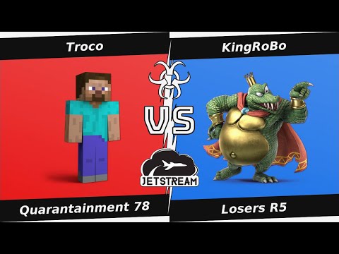 Quarantainment 78 Losers R5 - Troco (Steve) Vs KingRoBo (King K Rool) - SSBU