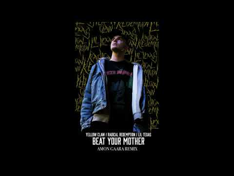 Yellow Claw\Radical Redemption\Lil Texas-Beat Your Mother (Amon Gaara Remix)
