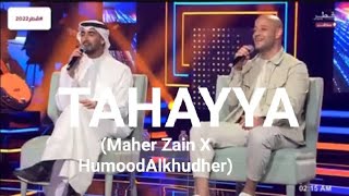 Maher Zain Tahayya X Humood AlKhudher...