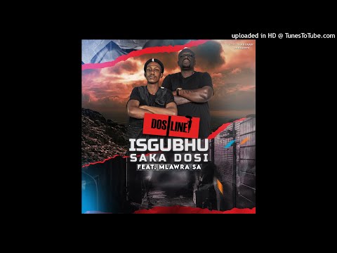 Dosline Ft. Mlawra SA - iSghubhu Saka Dosi