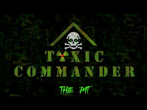 Toxic Commander - The Pit