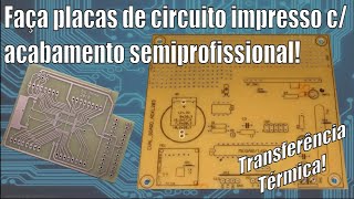Learn how to make printed circuit boards with a semi-professional finish.