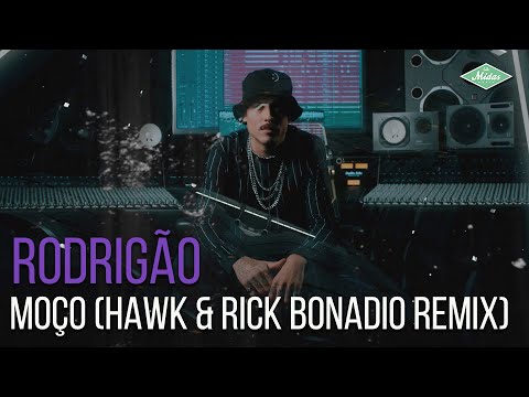 Rodrigão, Hawk & Rick Bonadio - Moço (Hawk & Rick Bonadio Remix) (Videoclipe Oficial)