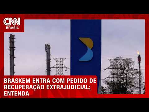 Braskem entra com pedido de recuperação extrajudicial; conheça as razões | CNN 360º