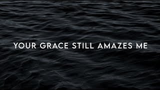 Your Grace Still Amazes Me - Phillips, Craig &amp; Dean (Lyrics)