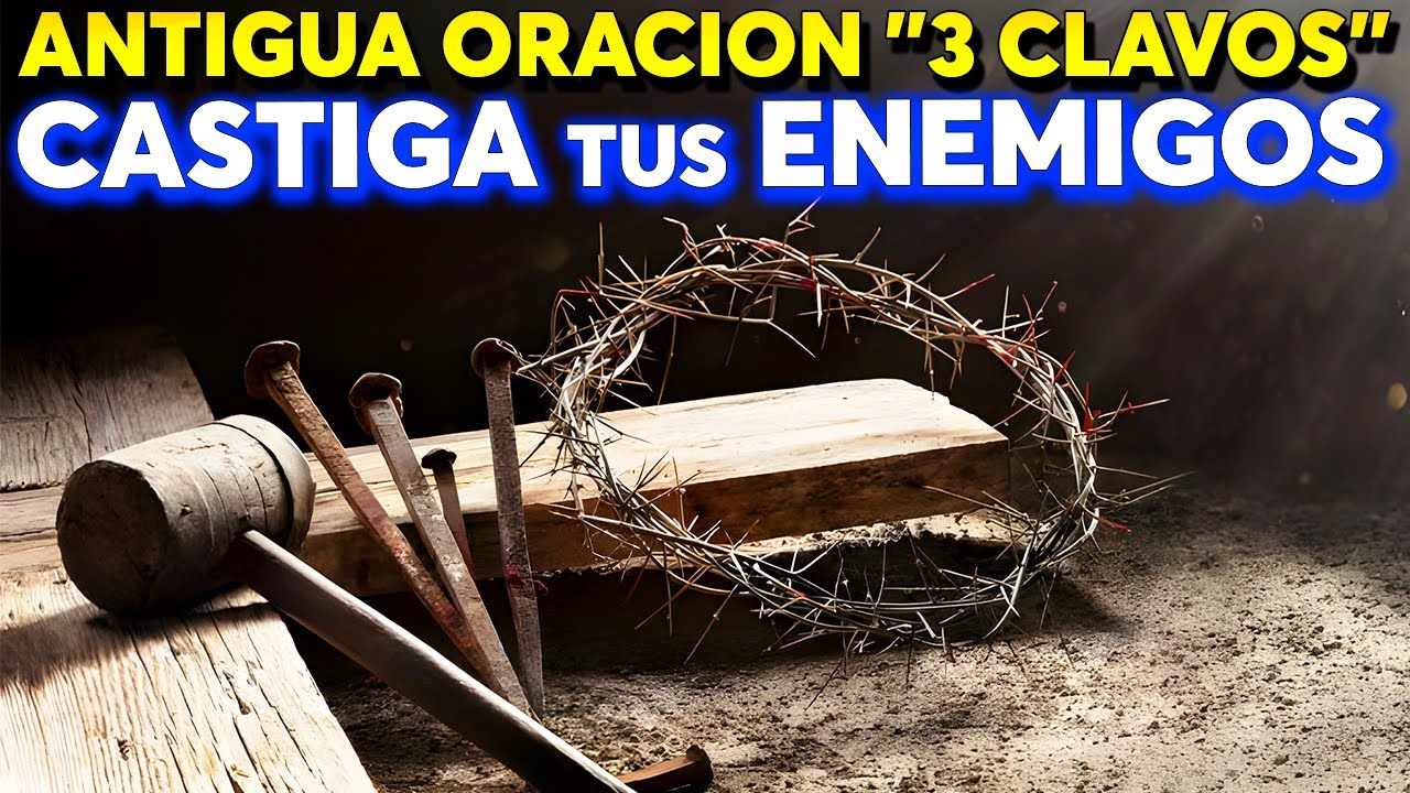 🕯️LA PODEROSA ORACIÓN DE LOS TRES CLAVOS POR JUSTICIA CONTRA LOS ENEMIGOS | FUNCIONA RÁPIDO!