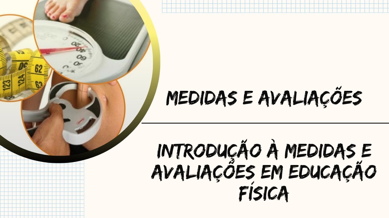 Medidas e Avaliações em Educação Física