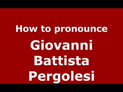 How to pronounce Giovanni Battista Pergolesi (Italian/Italy) - PronounceNames.com