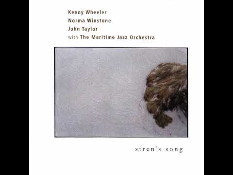 Kenny Wheeler, Norma Winstone, John Taylor With The Maritime Jazz Orchestra - Siren's Song