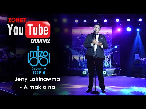 MIZO IDOL SEASON 6: TOP 4 :-JERRY LALRINAWMA - A MAK A NA