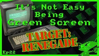 It's Not Easy Being Green Screen Ep22 - Target:Renegade