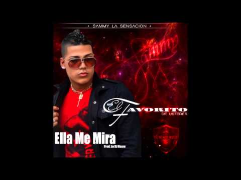 Sammy La Sensacion - Ella Me Mira (Prod.By Dj Mauro)