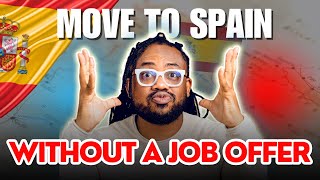 MOVE TO SPAIN WITHOUT A JOB OFFER in 2025!