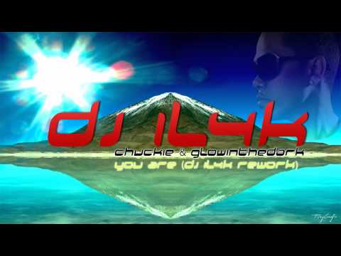 Chuckie, Glowinthedark - You Are (DJ IL4K Rework)