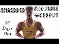 SHREDDED SHOULDER WORKOUT | Posing Practice | 25 Days Out